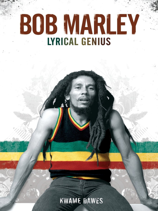Title details for Bob Marley: Lyrical Genius by Kwame Dawes - Available